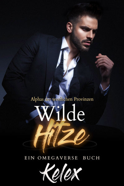 Wilde Hitze (Alphas der westlichen Provinzen, 1) von Kelex
