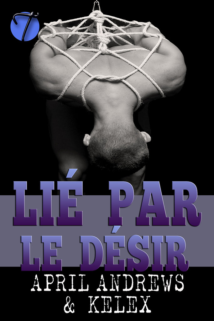 Lié par le désir par (Bound BDSM Club en français, 4) Kelex et April Andrews