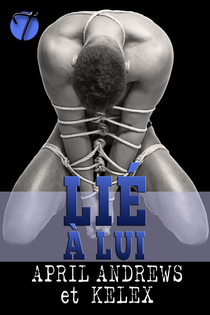 Lié à lui (Bound BDSM Club en français, 1) par Kelex et April Andrews