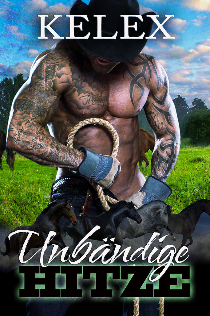 Unbändige Hitze (Geschichten von der Triple M Ranch, 2) von Kelex