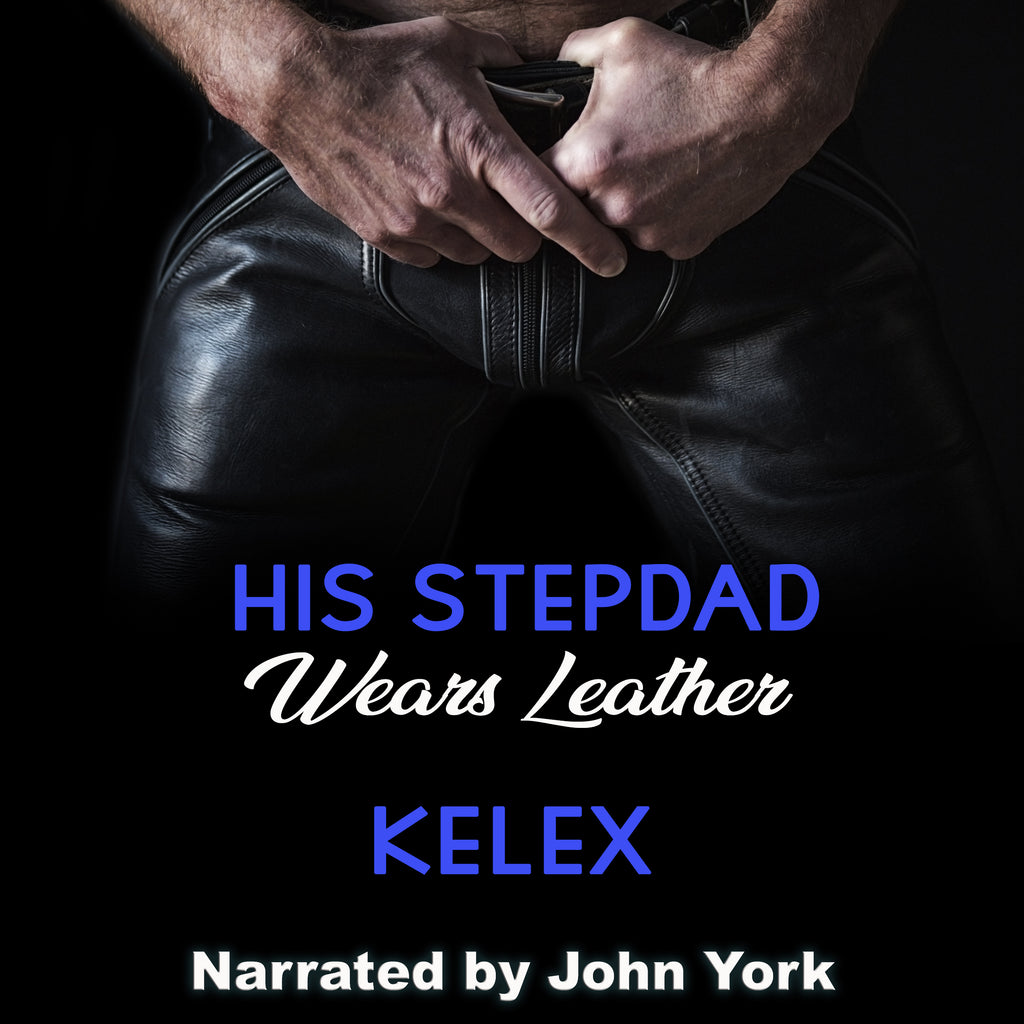 AUDIOBOOK - His Stepdad Wears Leather (Daddy Tales, 2) by Kelex
