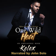 AUDIOBOOK - One Wild Heat (Alphas of the Western Provinces, 1 by Kelex