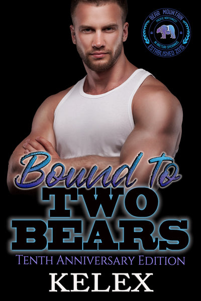 Bound to Two Bears: Tenth Anniversary Special Edition (Bear Mountain, 1) by Kelex