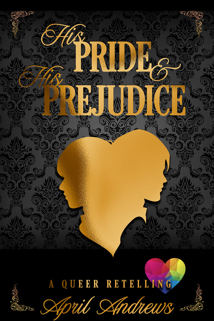 His Pride & His Prejudice (Classically Queer, 1) by April Andrews