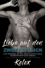 Liebe auf den zweiten Blick (Ein Omega Quadrant Omegaverse, 1.9) von Kelex