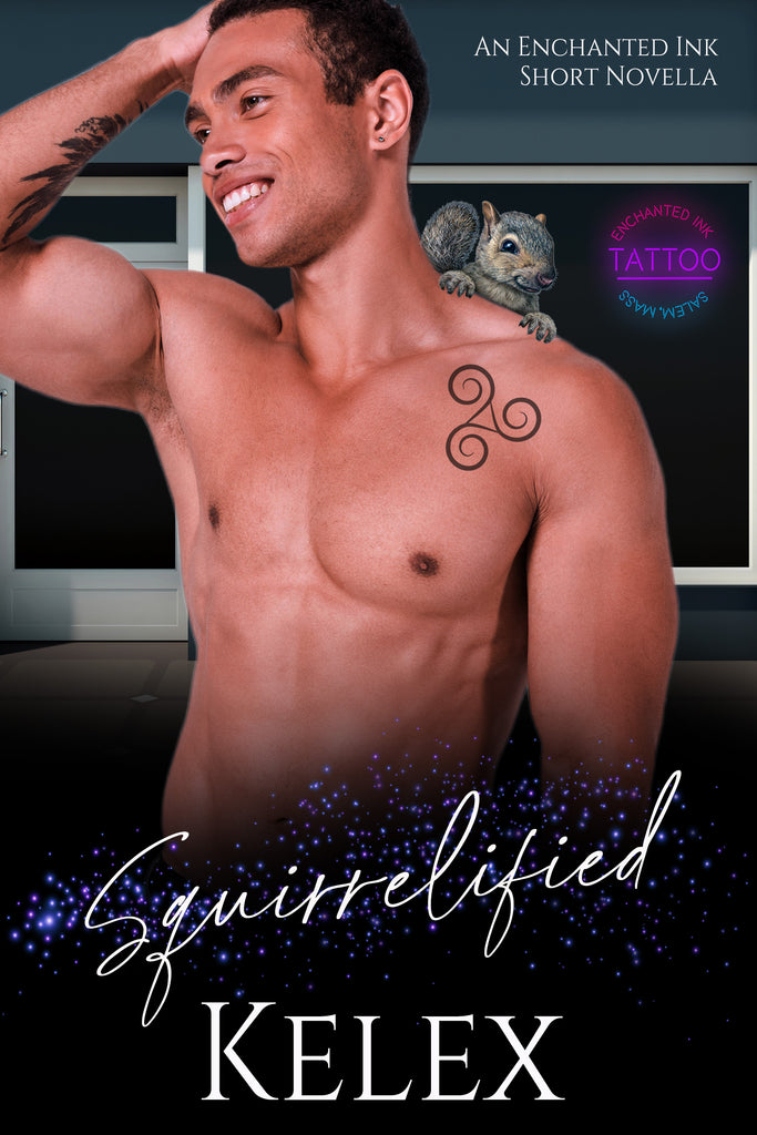 Squirrelified (An Enchanted Ink Short Novella) by Kelex