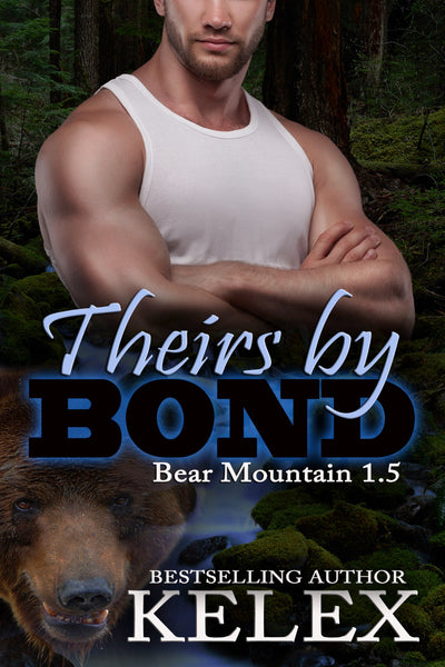 Theirs by Bond (Bear Mountain, 1.5) by Kelex