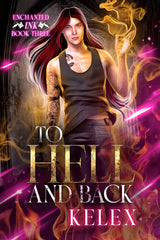 To Hell and Back (Enchanted Ink, 3) by Kelex