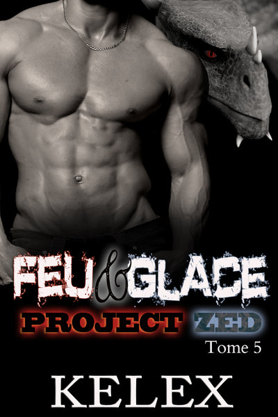 Feu & Glace (Project Zed en française, 5) par Kelex