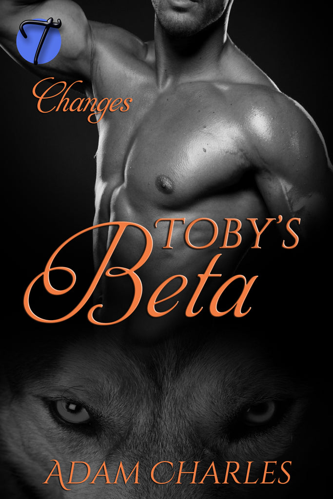 Toby's Beta (Changes, Book 2) by Adam Charles