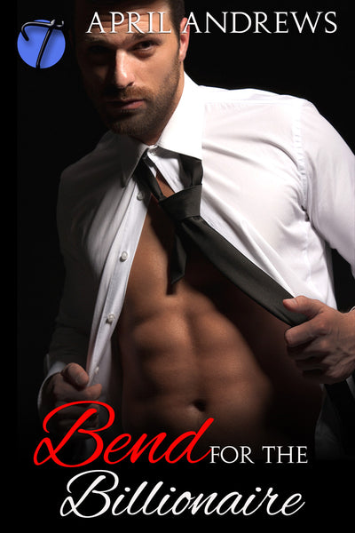 Bend for the Billionaire by April Andrews