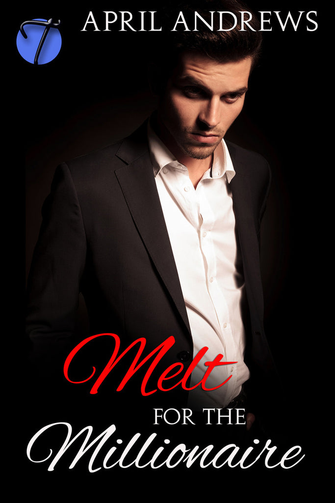 Melt for the Millionaire by April Andrews