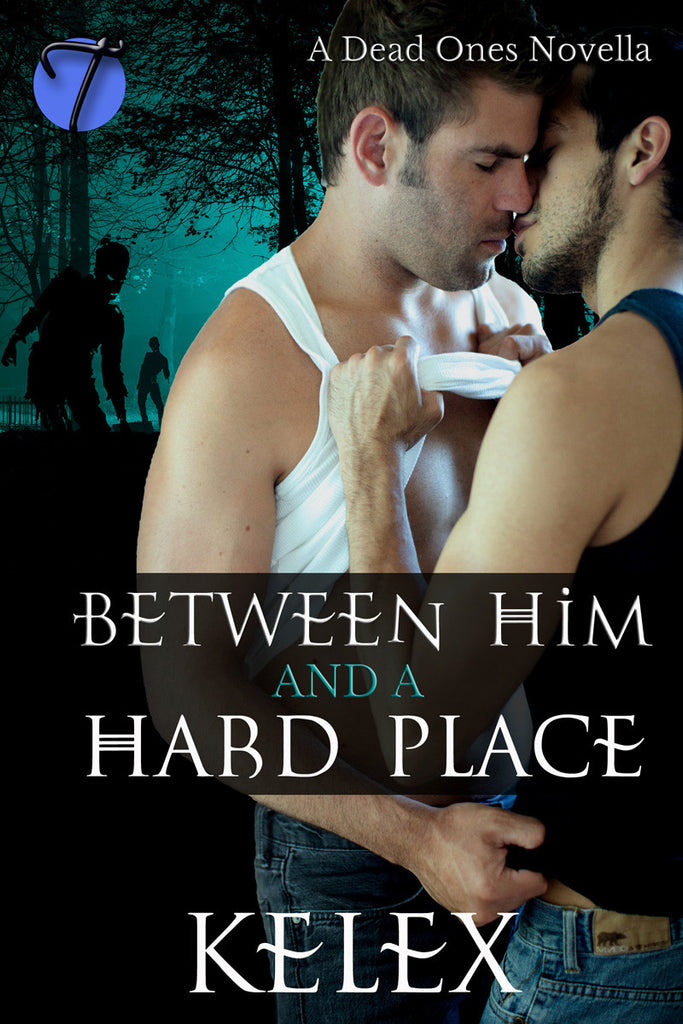 Between Him and a Hard Place (A Dead Ones Novella, 1) by Kelex
