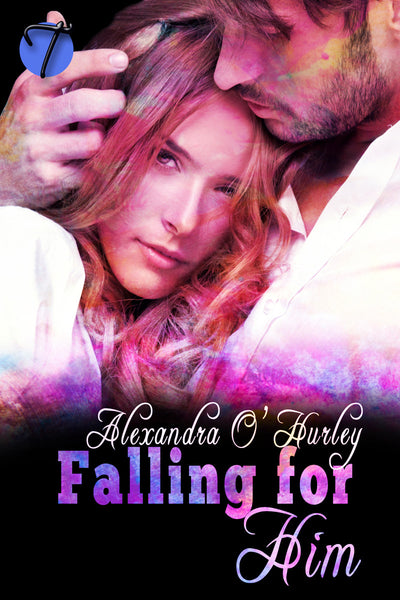 Falling for Him by Alexandra O'Hurley