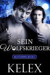 Sein Wolfskrieger (Blutlinien, Buch 3) von Kelex
