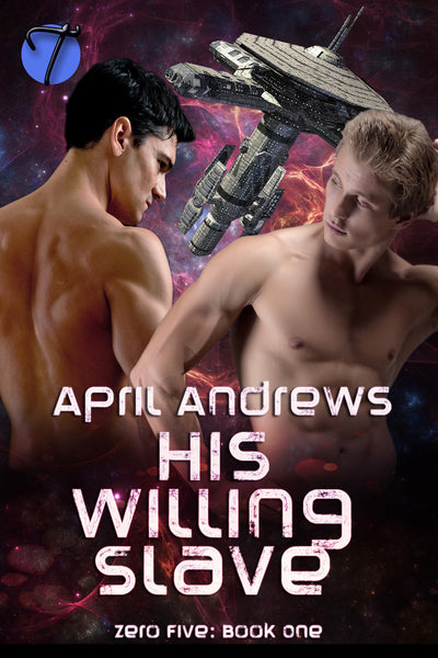 His Willing Slave (Zero Five, Book 1) by April Andrews