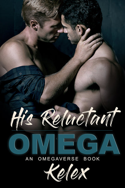His Reluctant Omega (Omega Quadrant, 2) by Kelex
