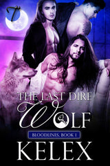 The Last Dire Wolf (Bloodlines, 1) by Kelex