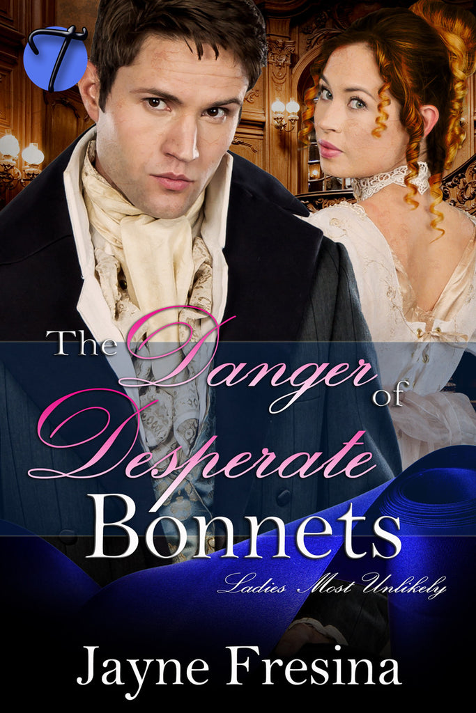 The Danger of Desperate Bonnets (Ladies Most Unlikely, 2) by Jayne Fresina