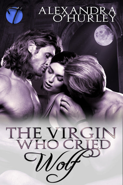 The Virgin Who Cried Wolf by Alexandra O'Hurley
