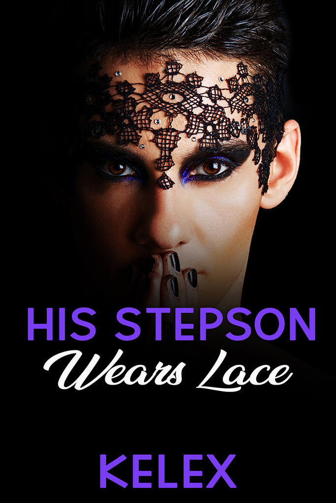 His Stepson Wears Lace (A Daddy Tales Book, 1) by Kelex